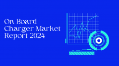 On Board Charger Market Report 2024